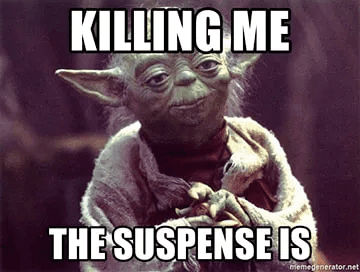 Don’t go too far with the suspense.